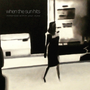 CD Shop - WHEN THE SUN HITS IMMERSED WITHIN YOUR EYES