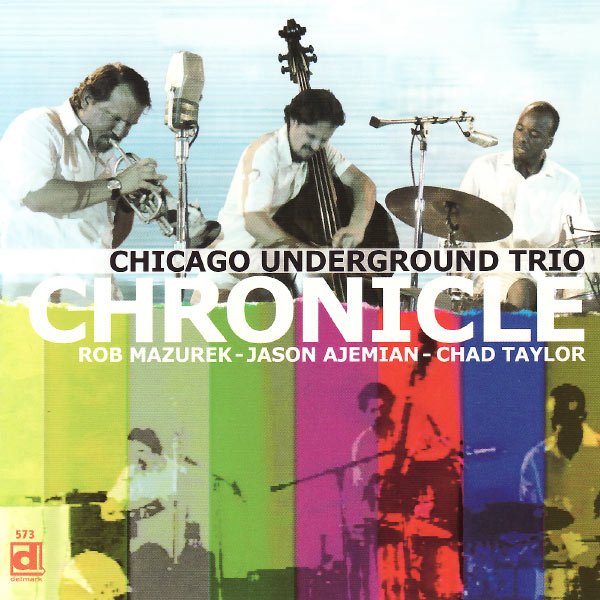 CD Shop - CHICAGO UNDERGROUND TRIO CHRONICLE