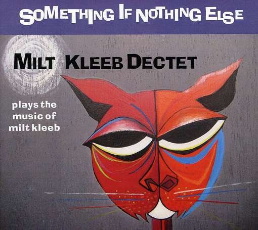 CD Shop - MILT KLEEB DECTET SOMETHING IF NOTHING ELSE