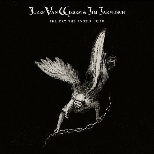 CD Shop - JOZEF VAN WISSEM,JIM JARMUSCH DAY THE ANGELS CRIED