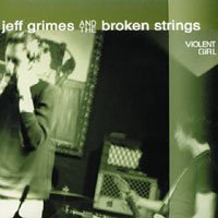 CD Shop - JEFF -AND THE BROKEN STRINGS- GRIMES VIOLENT GIRL