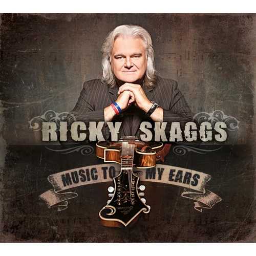 CD Shop - RICKY SKAGGS MUSIC TO MY EARS