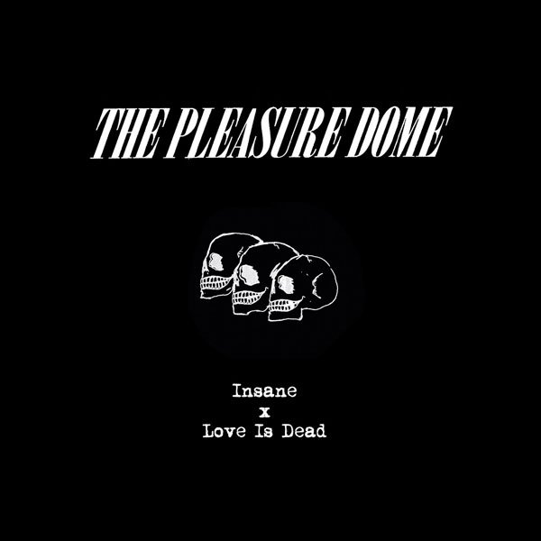 CD Shop - PLEASURE DOME, THE INSANE/LOVE IS DEAD