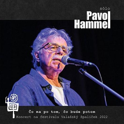 CD Shop - PAVOL HAMMEL Čo ma po tom, čo bude potom