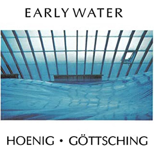 CD Shop - MICHAEL HOENIG,MANUEL GOTTSCHING EARLY WATER