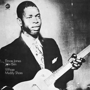 CD Shop - ELMORE JAMES,JOHN BRIM WHOSE MUDDY SHOES