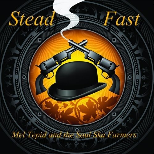 CD Shop - MEL & THE SOUL SKA FARMERS TEPID STEAD FAST