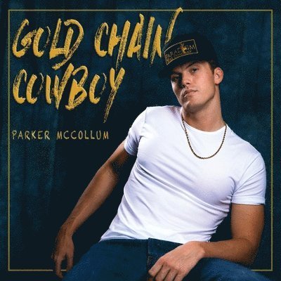 CD Shop - PARKER MCCOLLUM GOLD CHAIN COWBOY