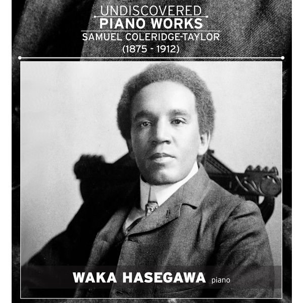 CD Shop - SAMUEL COLERIDGE-TAYLOR UNDISCOVERED PIANO WORKS