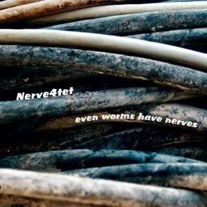 CD Shop - NERVE 4TET EVEN WORMS HAVE NERVES