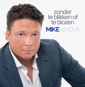 CD Shop - MIKE VAN DIJK ZONDER TE BLIKKEN OF TE..