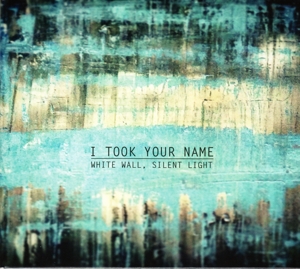 CD Shop - I TOOK YOUR NAME WHITE WALL SILENT LIGHT