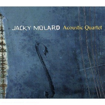 CD Shop - JACKY MOLARD ACOUSTIC QUARTET