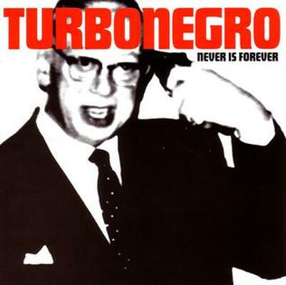 CD Shop - TURBONEGRO NEVER IS FOREVER