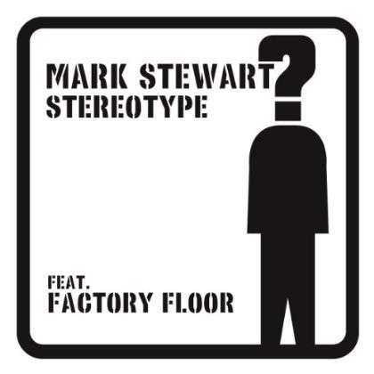CD Shop - MARK STEWART,FACTORY FLOOR STEREOTYPE