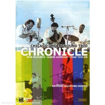 CD Shop - CHICAGO UNDERGROUND TRIO CHRONICLE