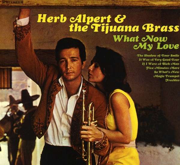 CD Shop - HERB ALPERT & THE TIJUANA BRAS WHAT NOW MY LOVE