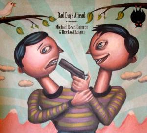 CD Shop - MICHAEL DEAN & THEE LOYAL BASTARDS DAMRON BAD DAYS AHEAD