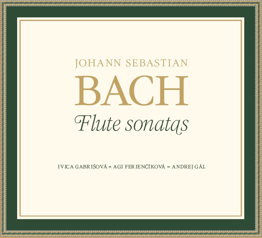 CD Shop - IVICA GABRISOVA, AGI FERIENCIKOVA, ANDREJ GAL: Johann Sebastian Bach – Flute sonatas