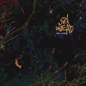 CD Shop - SUCK DA HEAD OUT LOUD