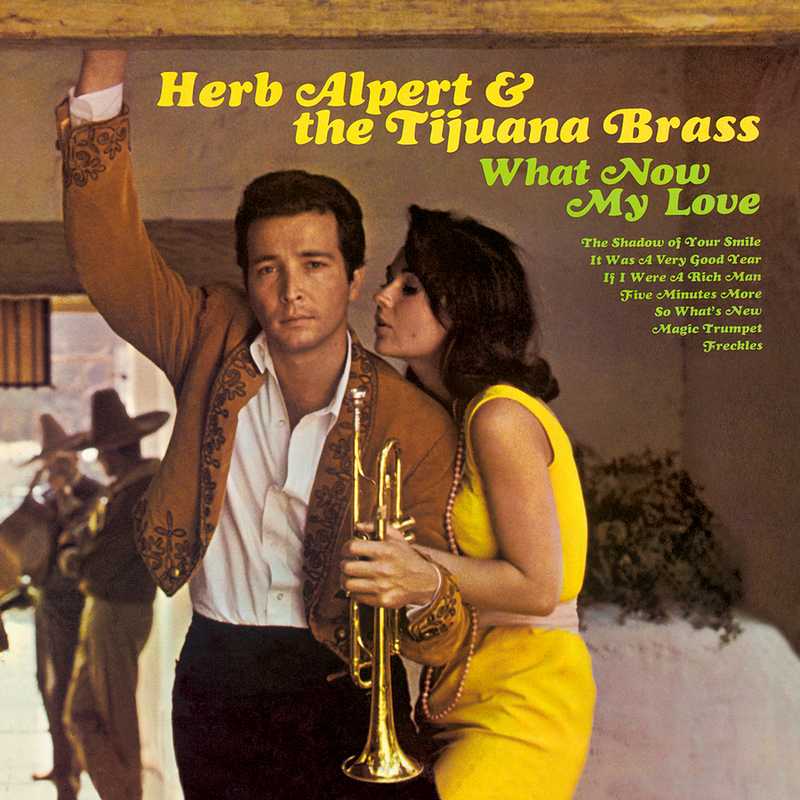 CD Shop - HERB ALPERT & THE TIJUANA BRAS WHAT NOW MY LOVE