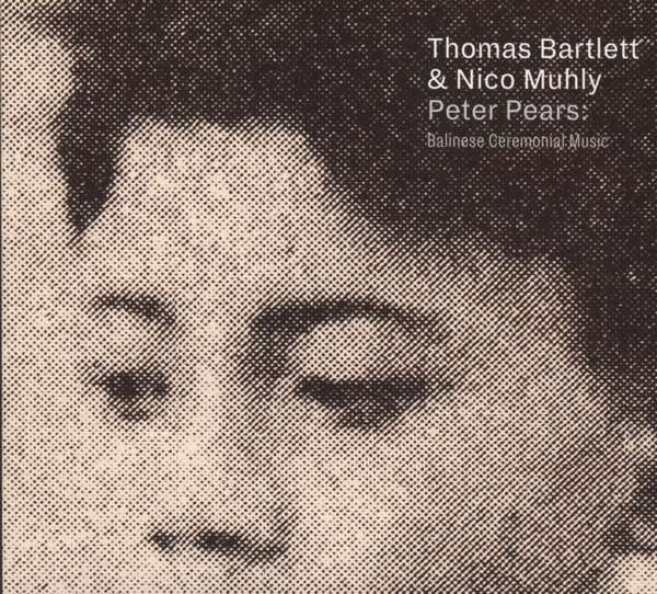 CD Shop - BARTLETT, THOMAS & MUHLY, NICO PETER PEARS: BALINESE CEREMONIAL MUSIC