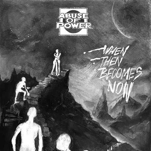 CD Shop - ABUSE OF POWER WHEN THEN BECOMES NOW