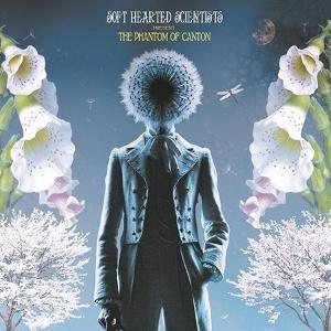 CD Shop - SOFT HEARTED SCIENTISTS PHANTOM OF CANTON