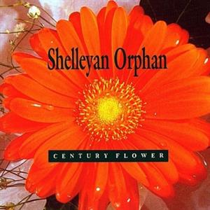 CD Shop - SHELLEYAN ORPHAN CENTURY FLOWER