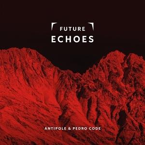 CD Shop - ANTIPOLE & PEDRO CODE FUTURE ECHOES