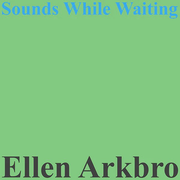 CD Shop - ELLEN ARKBRO SOUNDS WHILE WAITING