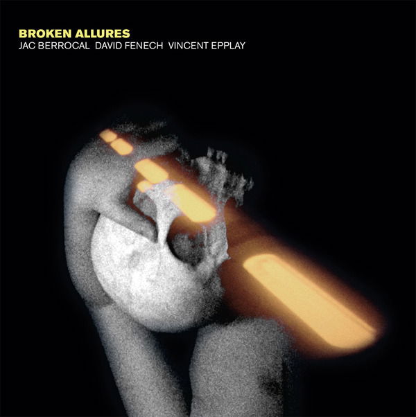 CD Shop - JAC BERROCAL,DAVID FENECH,VINCENT EPPLAY BROKEN ALLURES