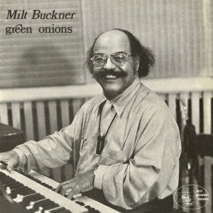 CD Shop - BUCKNER, MILT W. ILLINOIS JACQUET, BUDDY TATE, SON GREEN ONIONS