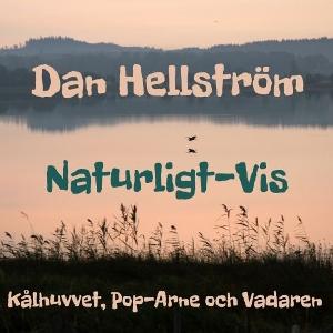 CD Shop - DAN HELLSTROM,NATURLIGT - VIS KALHUVVET, POP-ARNE OC...