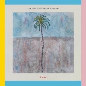 CD Shop - CANZONIERE GRECANICO SALENTINO IL MITO