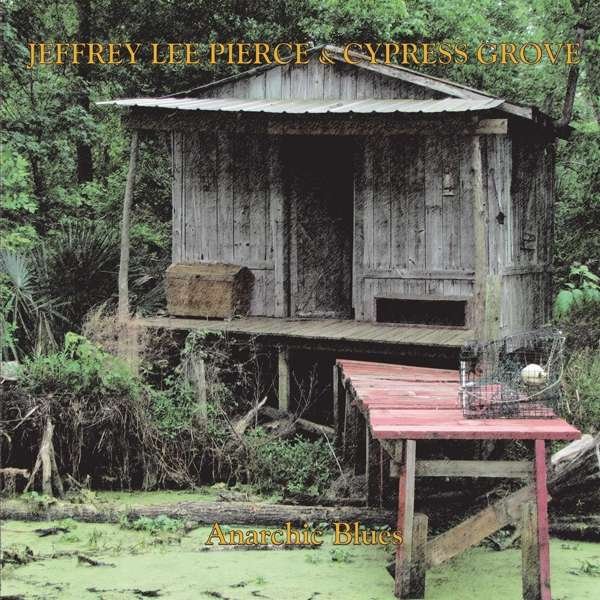 CD Shop - JEFFREY LEE & CYPRESS GROOVE PIERCE ANARCHIC BLUES
