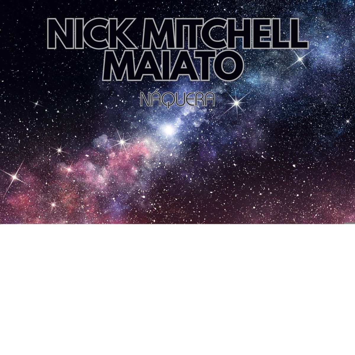 CD Shop - NICK MITCHELL MAIATO NAQUERA