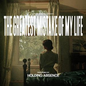 CD Shop - HOLDING ABSENCE GREATEST MISTAKE OF MY...