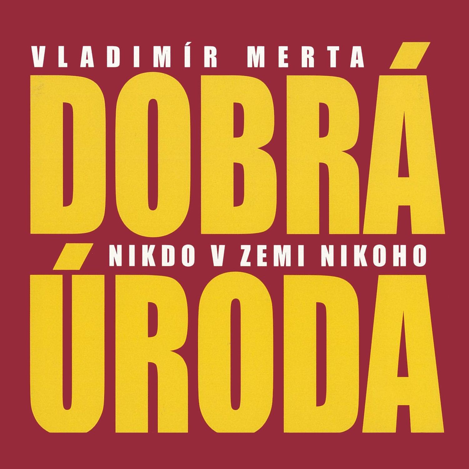 CD Shop - MERTA VLADIMIR, DOBRA URODA NIKDO V ZEMI NIKOHO