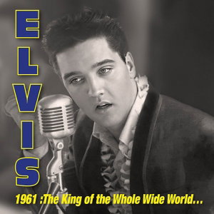 CD Shop - ELVIS PRESLEY 1961: KING OF WHOLE WI...