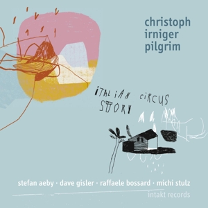 CD Shop - CHRISTOPH & PILGRIM IRNIGER ITALIAN CIRCUS STORY