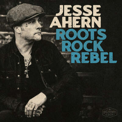 CD Shop - JESSE AHERN ROOTS ROCK REBEL