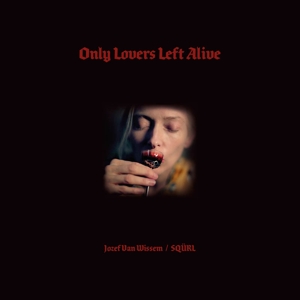 CD Shop - JOZEF VAN WISSEM,SQURL ONLY LOVERS LEFT ALIVE
