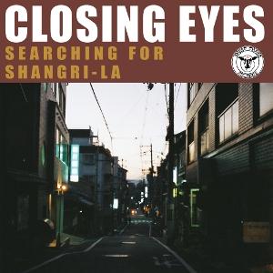 CD Shop - CLOSING EYES SEARCHING FOR SHANGRI-LA