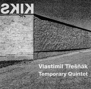 CD Shop - TEMPORARY QUINTET, VLASTIMIL TřEšňáK Kiks
