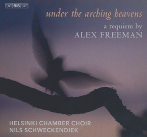 CD Shop - HELSINKI CHAMBER CHOIR / Under the Arching Heavens: a Requiem By Alex Freeman