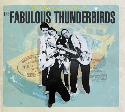 CD Shop - FABULOUS THUNDERBIRDS BAD & BEST OF THE FABULOUR THUNDERBIRDS