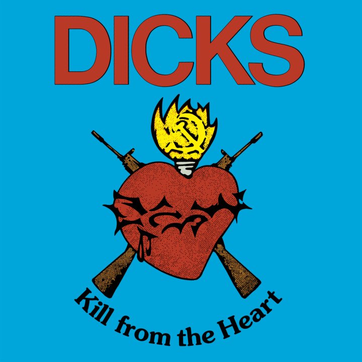 CD Shop - DICKS KILL FROM THE HEART