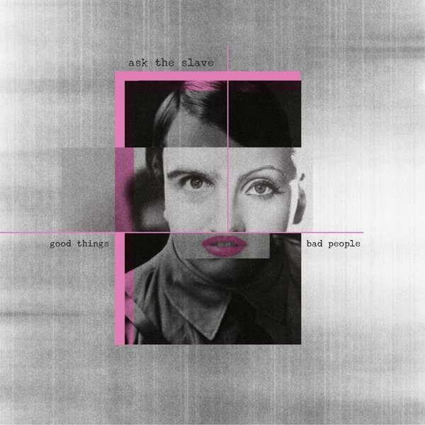CD Shop - ASK THE SLAVE GOOD THINGS BAD PEOPLE