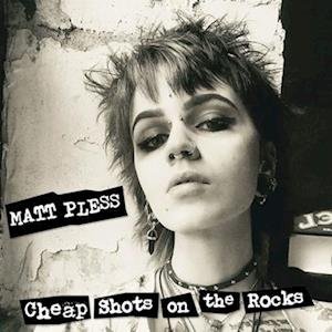 CD Shop - MATT PLESS CHEAP SHOTS ON THE ROCKS
